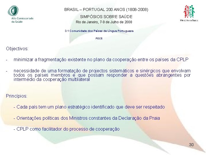 BRASIL – PORTUGAL 200 ANOS (1808 -2008) SIMPÓSIOS SOBRE SAÚDE Rio de Janeiro, 7