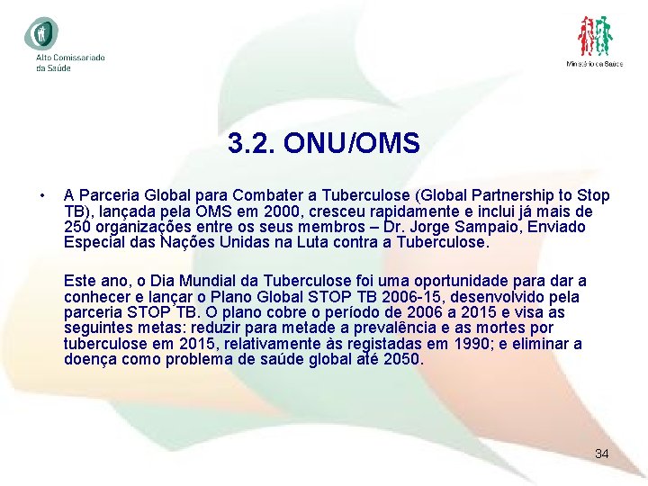 3. 2. ONU/OMS • A Parceria Global para Combater a Tuberculose (Global Partnership to