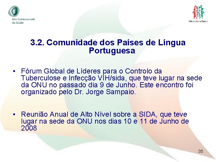 3. 2. Comunidade dos Países de Língua Portuguesa • Fórum Global de Líderes para