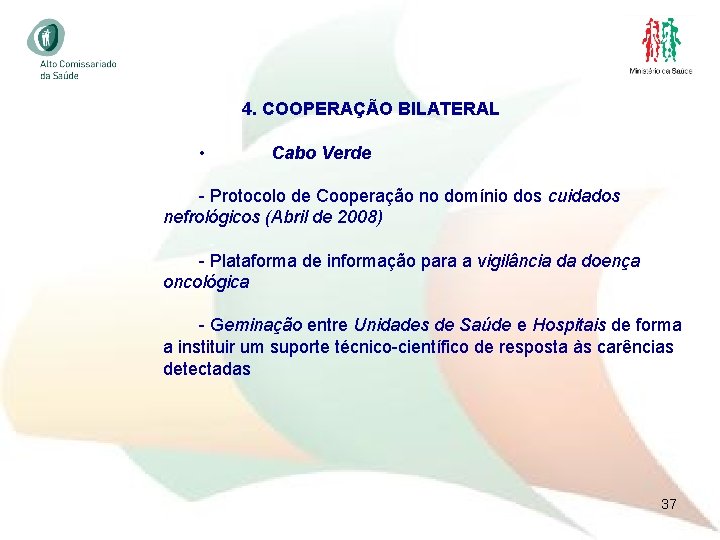 4. COOPERAÇÃO BILATERAL • Cabo Verde - Protocolo de Cooperação no domínio dos cuidados