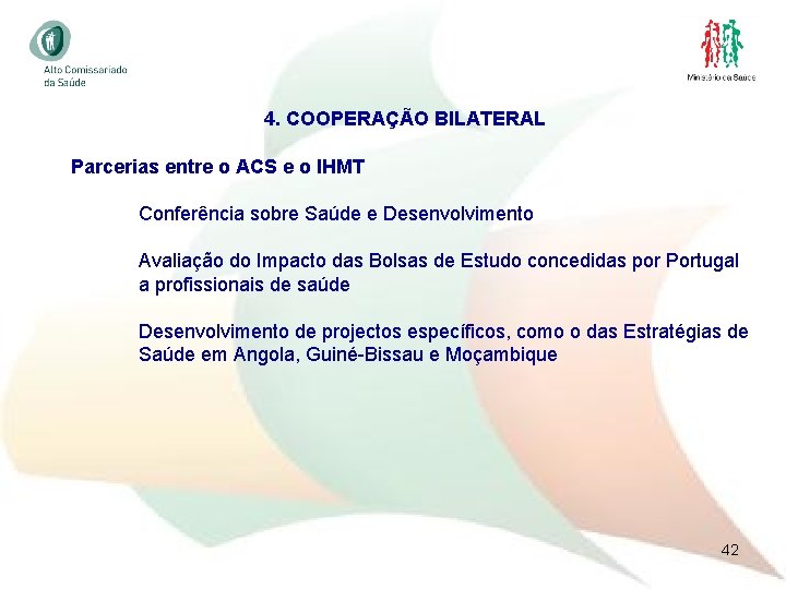 4. COOPERAÇÃO BILATERAL Parcerias entre o ACS e o IHMT Conferência sobre Saúde e