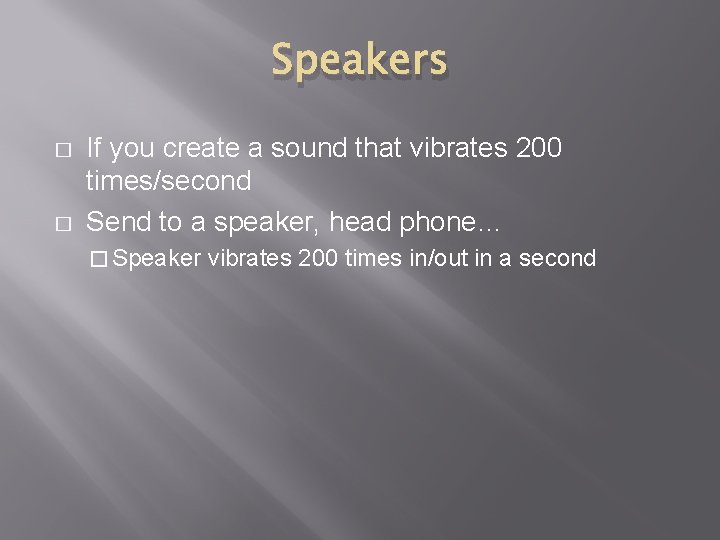 Speakers � � If you create a sound that vibrates 200 times/second Send to
