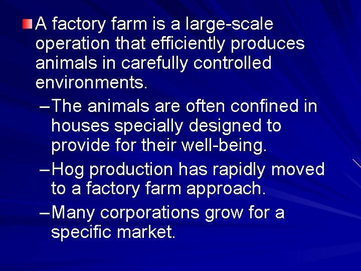 A factory farm is a large-scale operation that efficiently produces animals in carefully controlled