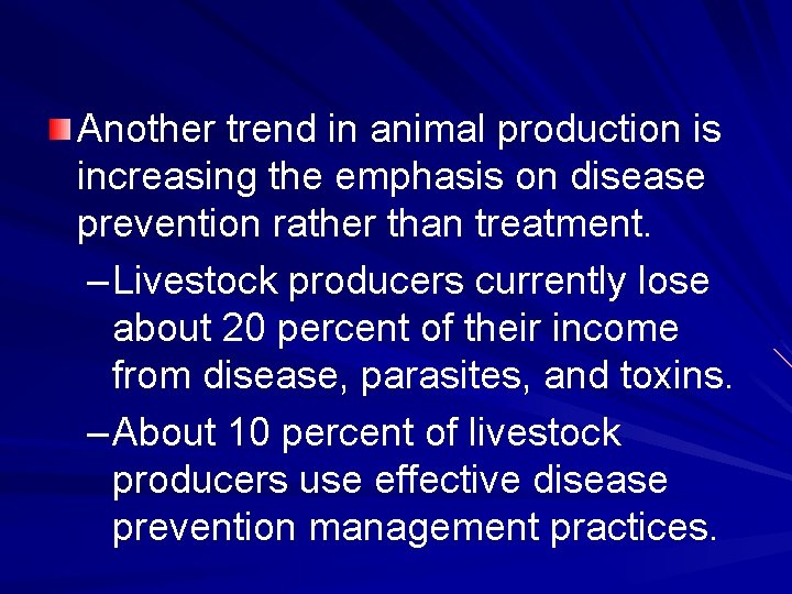 Another trend in animal production is increasing the emphasis on disease prevention rather than