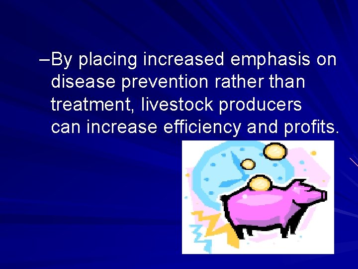 –By placing increased emphasis on disease prevention rather than treatment, livestock producers can increase