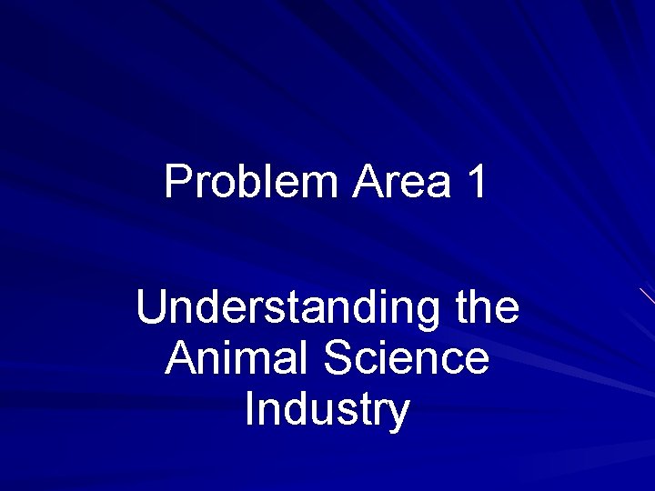 Problem Area 1 Understanding the Animal Science Industry 