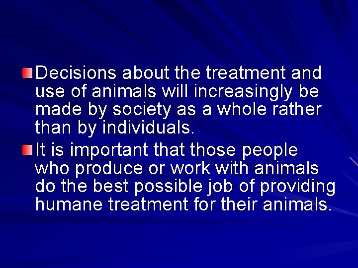 Decisions about the treatment and use of animals will increasingly be made by society