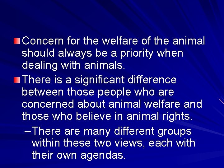 Concern for the welfare of the animal should always be a priority when dealing