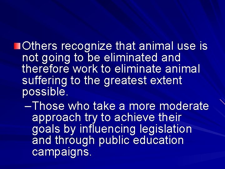 Others recognize that animal use is not going to be eliminated and therefore work