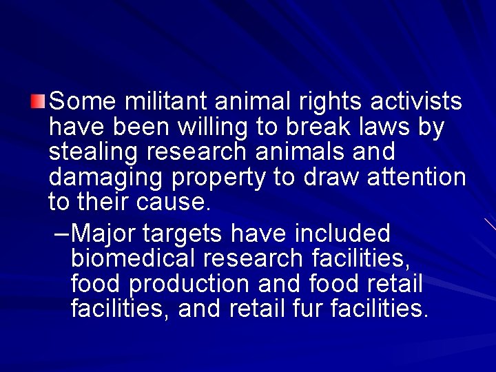 Some militant animal rights activists have been willing to break laws by stealing research