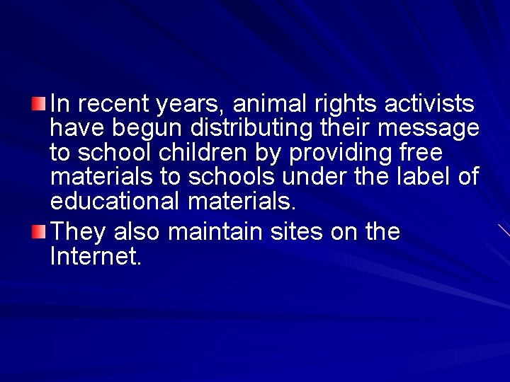 In recent years, animal rights activists have begun distributing their message to school children