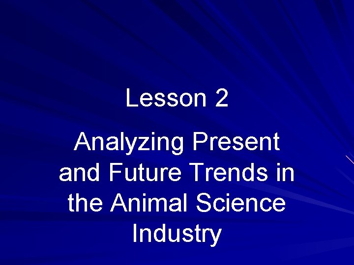 Lesson 2 Analyzing Present and Future Trends in the Animal Science Industry 