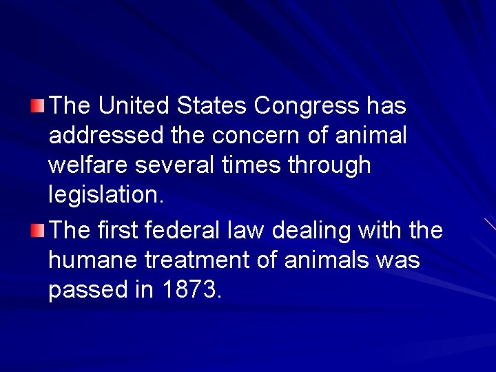 The United States Congress has addressed the concern of animal welfare several times through