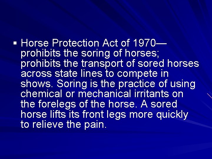 § Horse Protection Act of 1970— prohibits the soring of horses; prohibits the transport