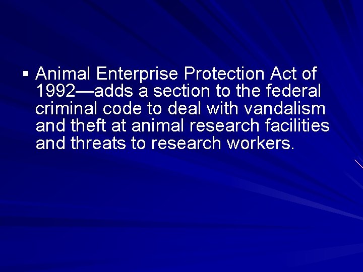 § Animal Enterprise Protection Act of 1992—adds a section to the federal criminal code