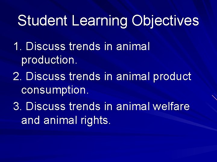 Student Learning Objectives 1. Discuss trends in animal production. 2. Discuss trends in animal