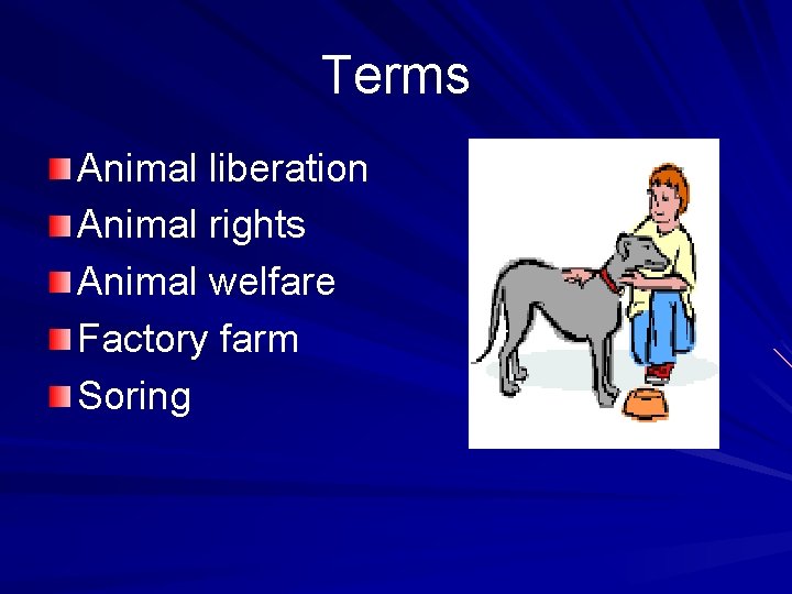 Terms Animal liberation Animal rights Animal welfare Factory farm Soring 