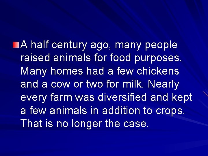 A half century ago, many people raised animals for food purposes. Many homes had