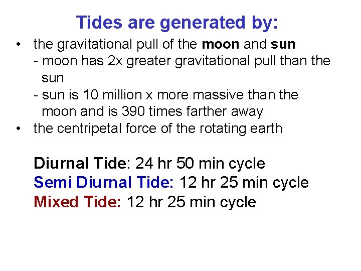 Tides are generated by: • the gravitational pull of the moon and sun -