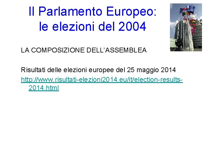 Il Parlamento Europeo: le elezioni del 2004 LA COMPOSIZIONE DELL’ASSEMBLEA Risultati delle elezioni europee