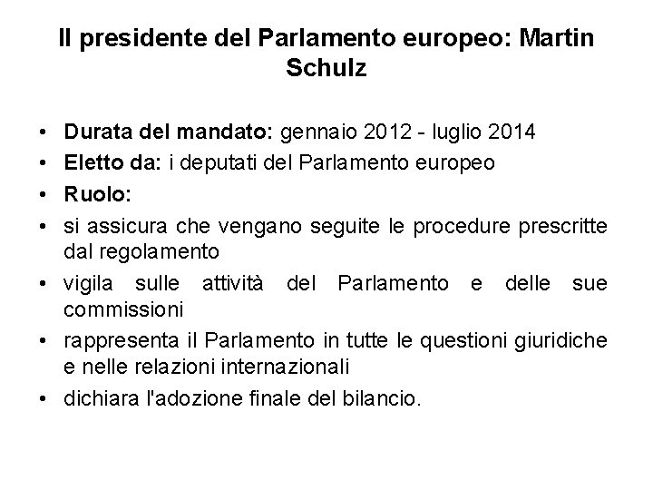 Il presidente del Parlamento europeo: Martin Schulz • • Durata del mandato: gennaio 2012