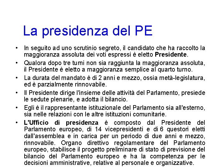 La presidenza del PE • In seguito ad uno scrutinio segreto, il candidato che