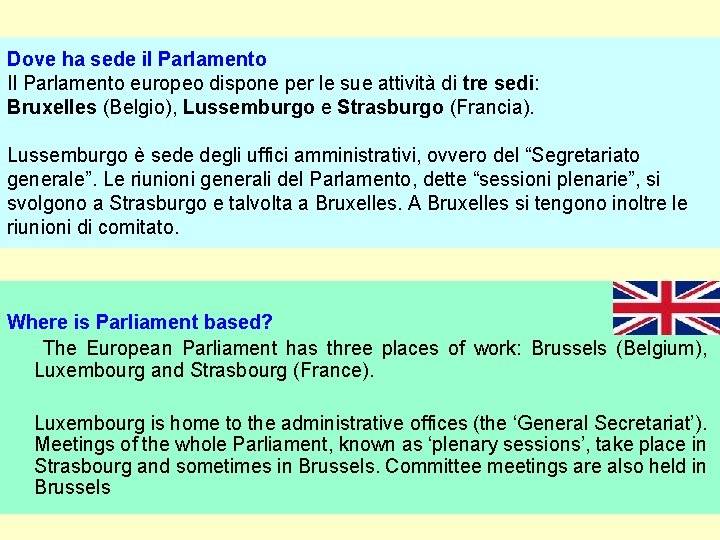 Dove ha sede il Parlamento Il Parlamento europeo dispone per le sue attività di