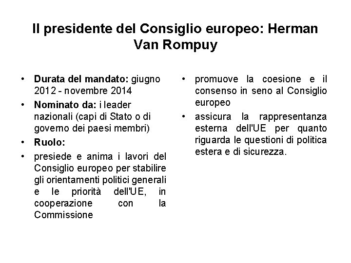 Il presidente del Consiglio europeo: Herman Van Rompuy • Durata del mandato: giugno 2012