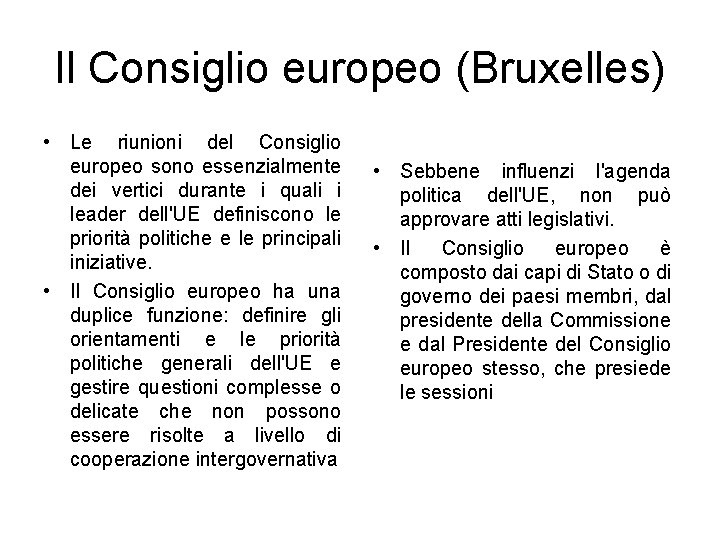 Il Consiglio europeo (Bruxelles) • Le riunioni del Consiglio europeo sono essenzialmente dei vertici