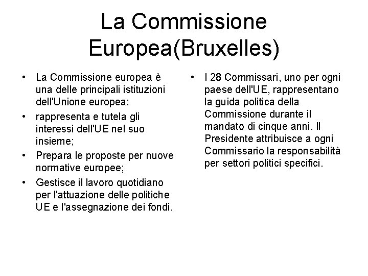 La Commissione Europea(Bruxelles) • La Commissione europea è una delle principali istituzioni dell'Unione europea: