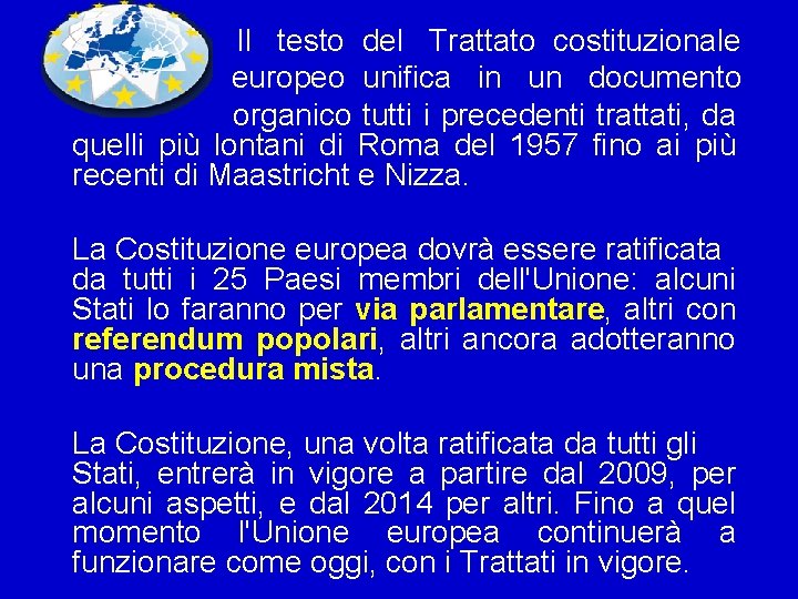  Il testo del Trattato costituzionale europeo unifica in un documento organico tutti i