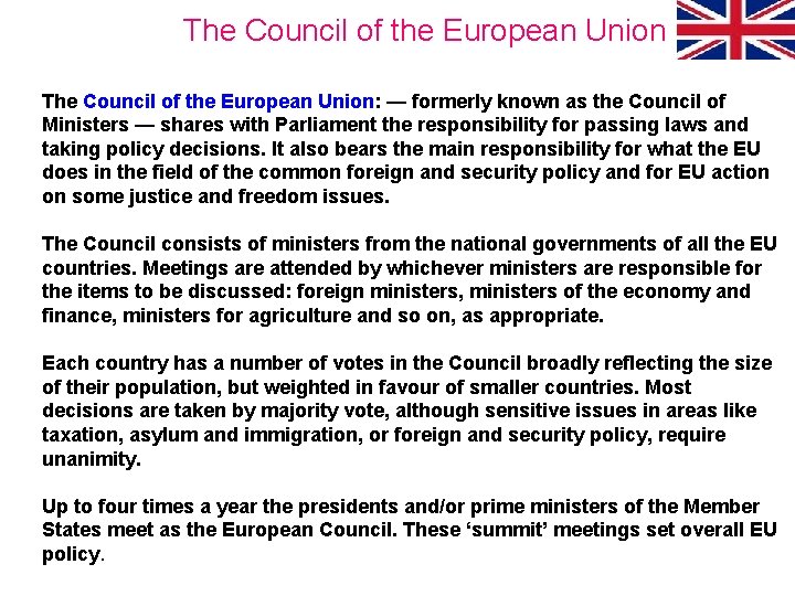 The Council of the European Union: — formerly known as the Council of Ministers