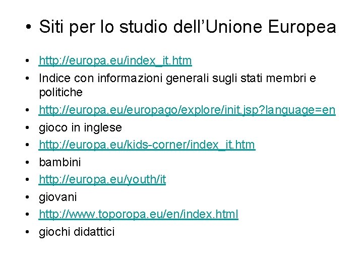  • Siti per lo studio dell’Unione Europea • http: //europa. eu/index_it. htm •