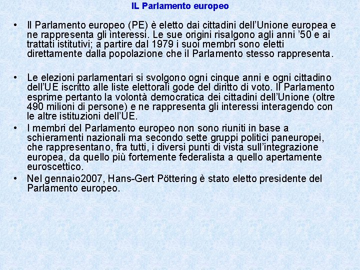 IL Parlamento europeo • Il Parlamento europeo (PE) è eletto dai cittadini dell’Unione europea