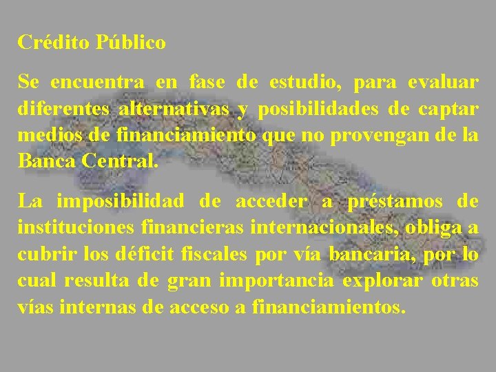Crédito Público Se encuentra en fase de estudio, para evaluar diferentes alternativas y posibilidades