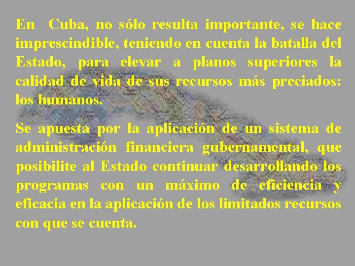 En Cuba, no sólo resulta importante, se hace imprescindible, teniendo en cuenta la batalla
