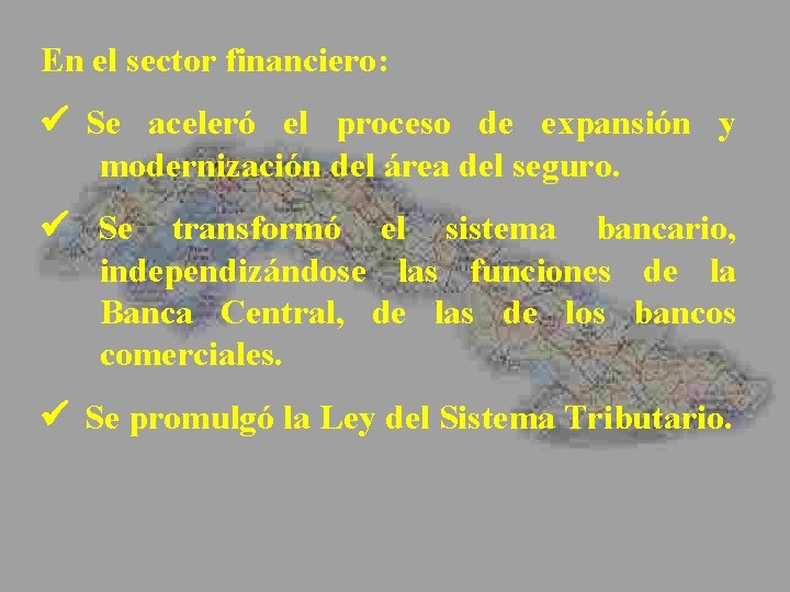 En el sector financiero: ü Se aceleró el proceso de expansión y modernización del