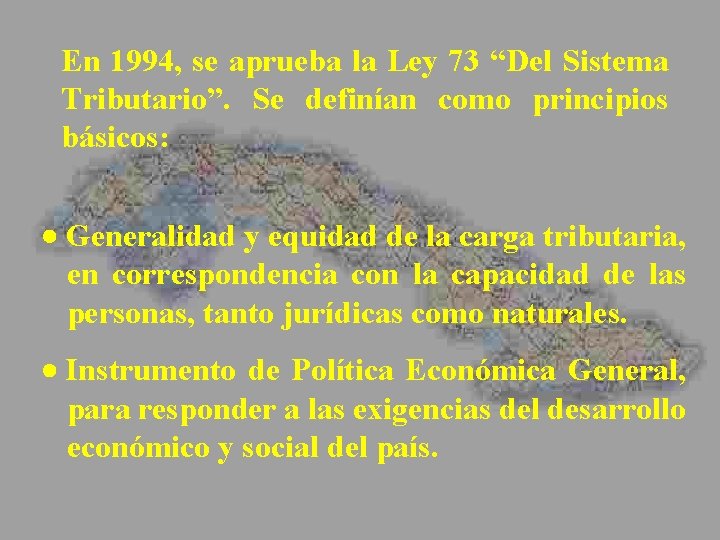 En 1994, se aprueba la Ley 73 “Del Sistema Tributario”. Se definían como principios