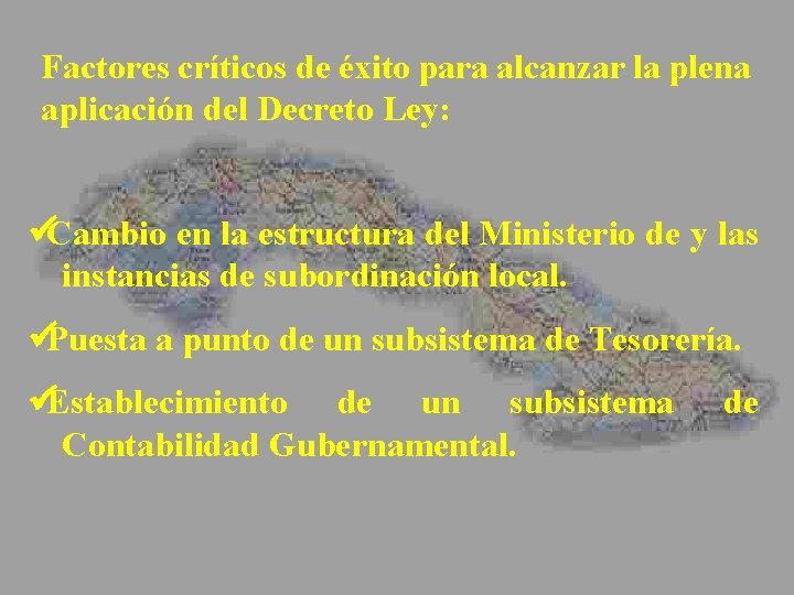 Factores críticos de éxito para alcanzar la plena aplicación del Decreto Ley: üCambio en