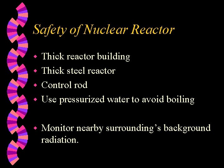 Safety of Nuclear Reactor Thick reactor building w Thick steel reactor w Control rod