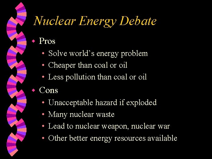 Nuclear Energy Debate w Pros • Solve world’s energy problem • Cheaper than coal