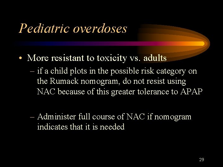Pediatric overdoses • More resistant to toxicity vs. adults – if a child plots