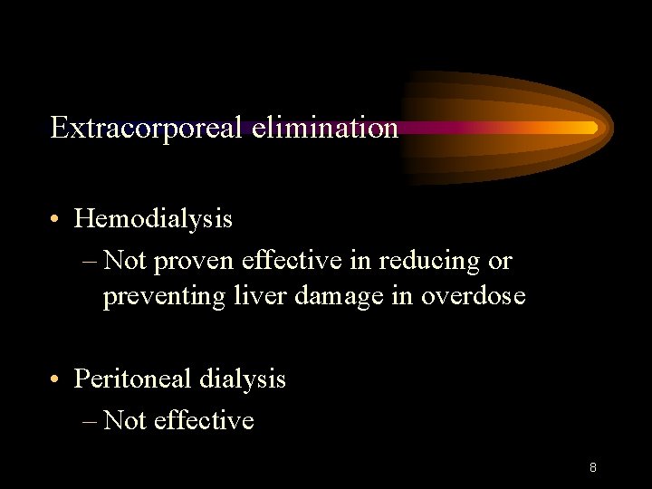 Extracorporeal elimination • Hemodialysis – Not proven effective in reducing or preventing liver damage