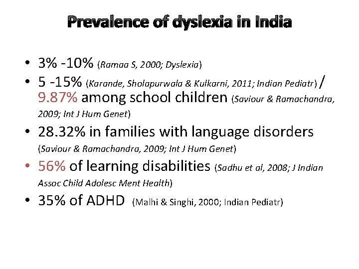 Prevalence of dyslexia in India • 3% -10% (Ramaa S, 2000; Dyslexia) • 5