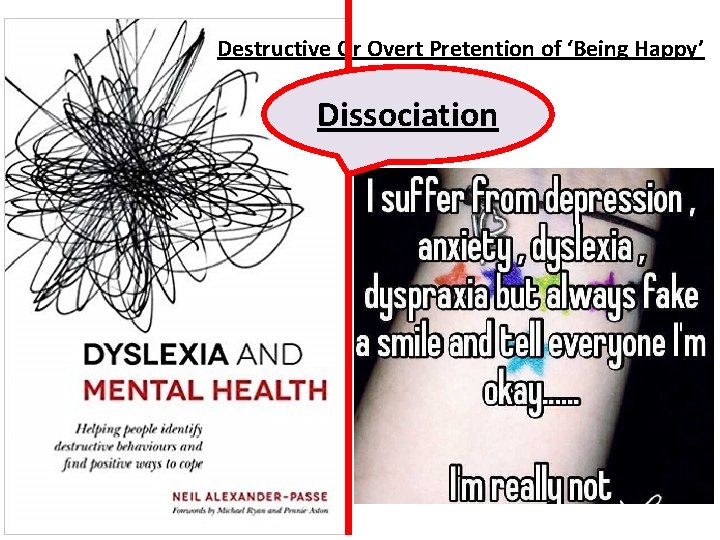 Destructive Or Overt Pretention of ‘Being Happy’ Dissociation 