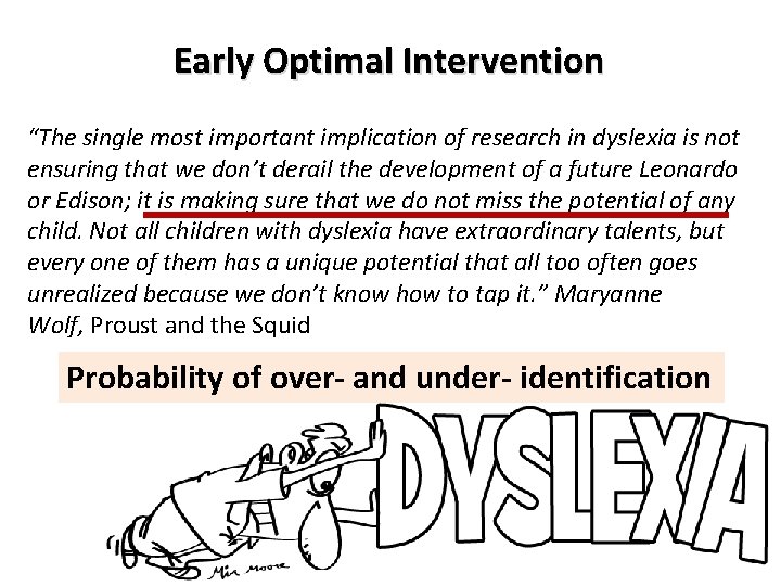 Early Optimal Intervention “The single most important implication of research in dyslexia is not