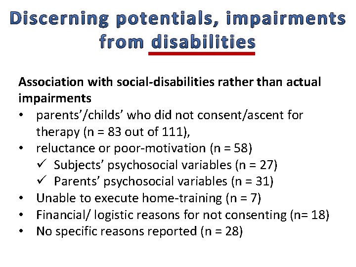 Discerning potentials, impairments from disabilities Association with social‐disabilities rather than actual impairments • parents’/childs’