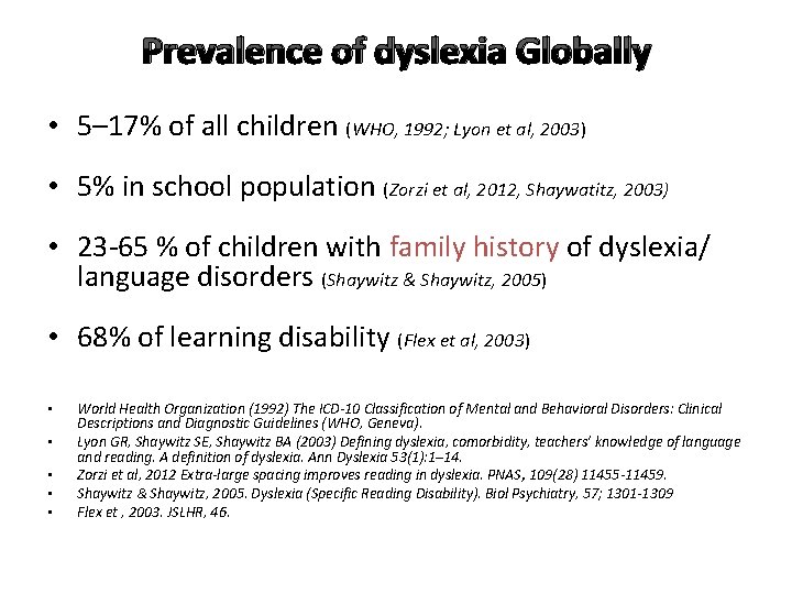 Prevalence of dyslexia Globally • 5– 17% of all children (WHO, 1992; Lyon et