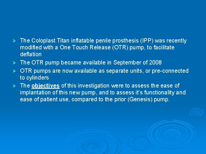 Ø Ø The Coloplast Titan inflatable penile prosthesis (IPP) was recently modified with a