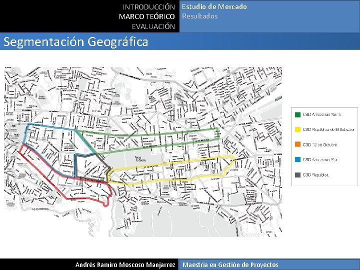 INTRODUCCIÓN Estudio de Mercado MARCO TEÓRICO Resultados EVALUACIÓN Segmentación Geográfica Andrés Ramiro Moscoso Manjarrez